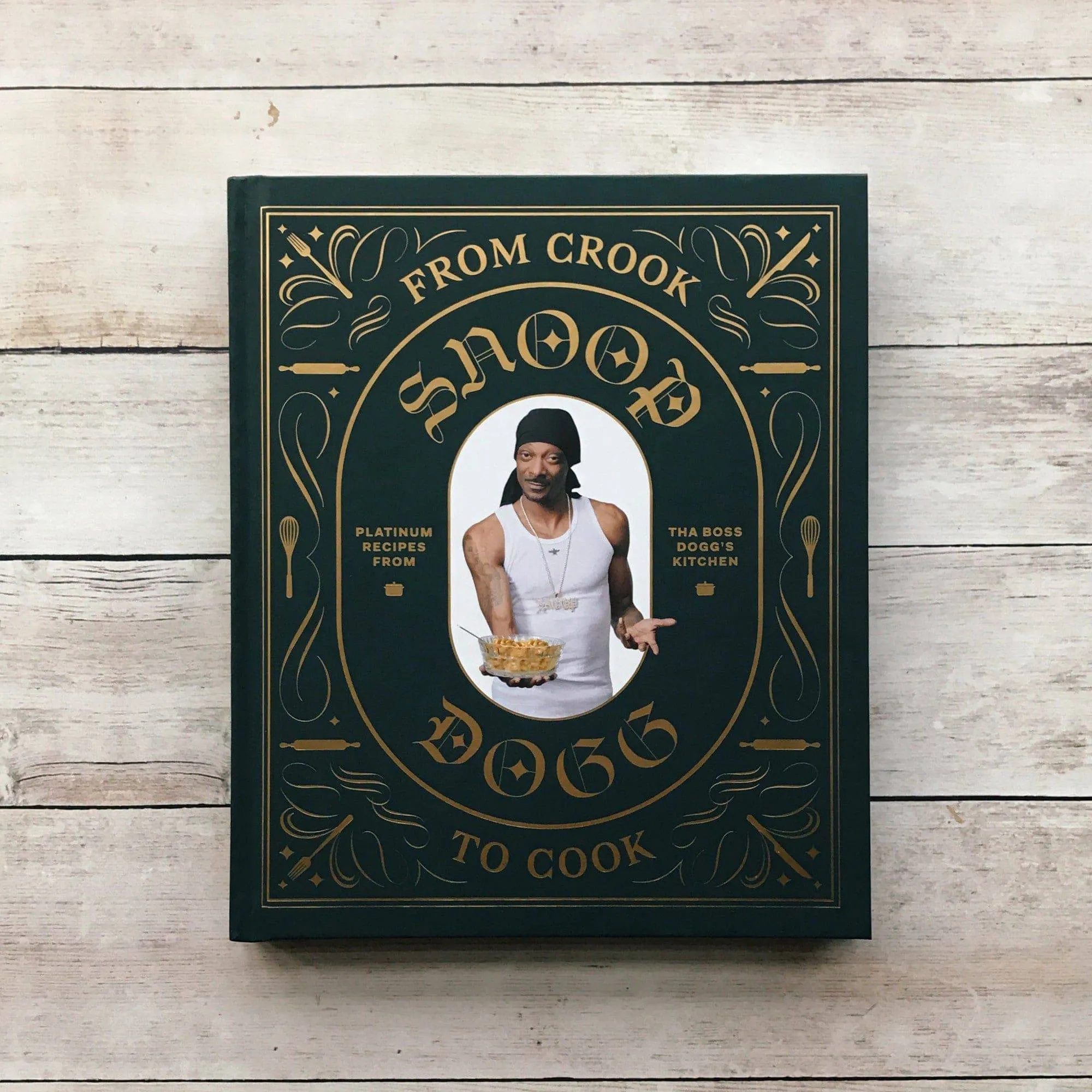 Snoop Dogg From Crook to Cook: Platinum Recipes from Tha Boss Dogg's Kitchen